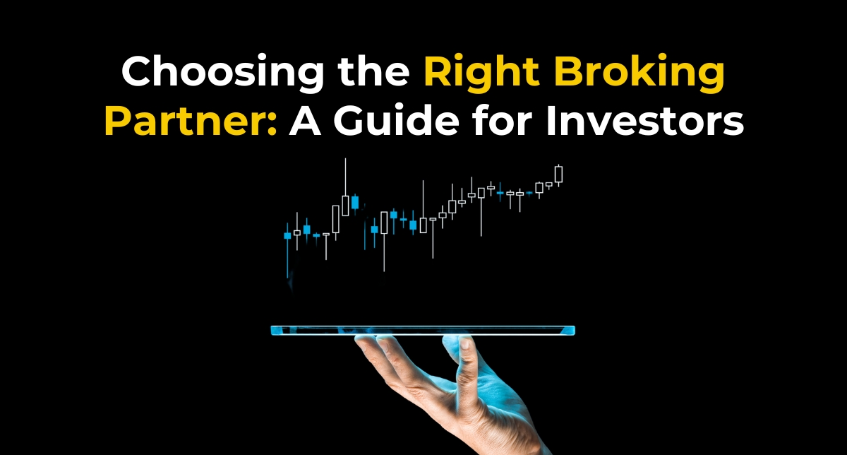 Choosing the Right Broking Partner: A Guide for Investors